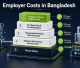Employer Costs in Bangladesh: Statutory Benefits, Taxes & EOR Fees Breakdown